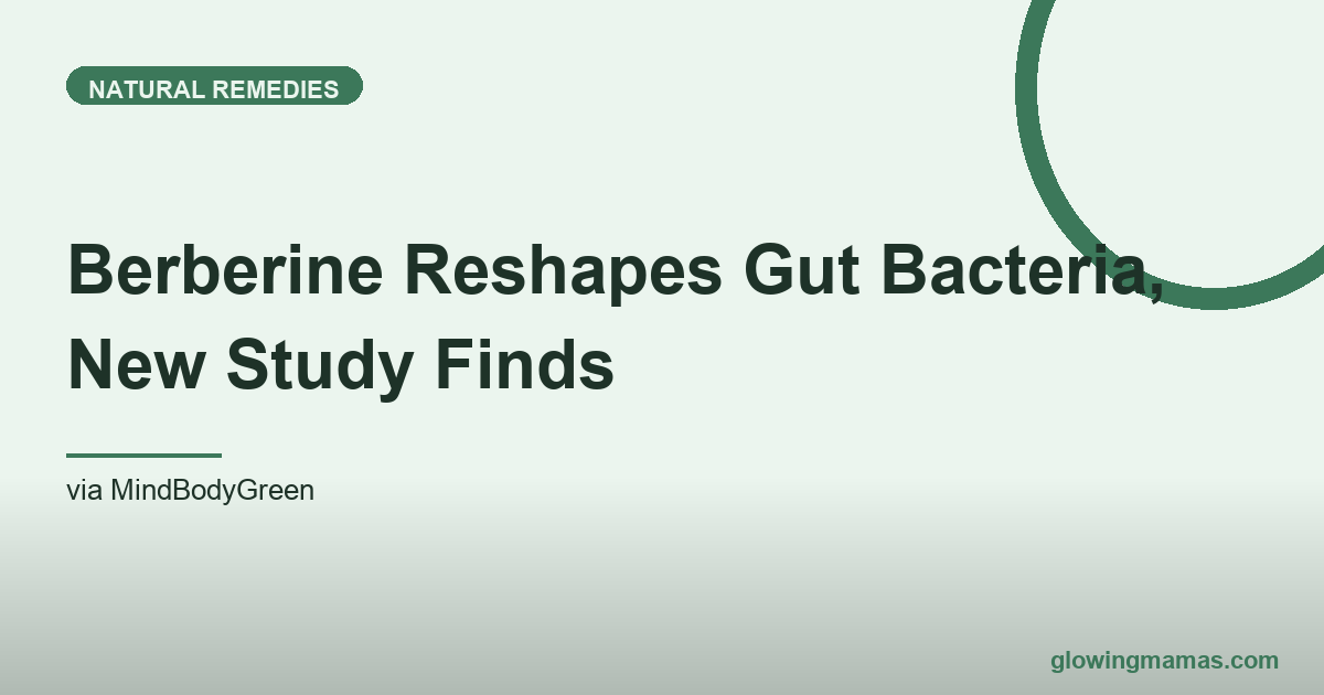 Berberine Reshapes Gut Bacteria, New Study Finds