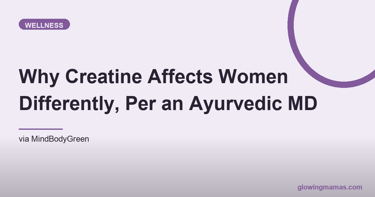 Why Creatine Affects Women Differently, Per an Ayurvedic MD